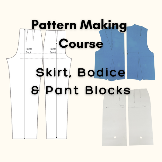 Pattern Making Intro Course - 12 Weeks